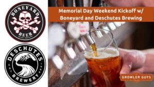 Memorial Day Weekend Kickoff with Boneyard and Deschutes Brewing - Growler Guys.